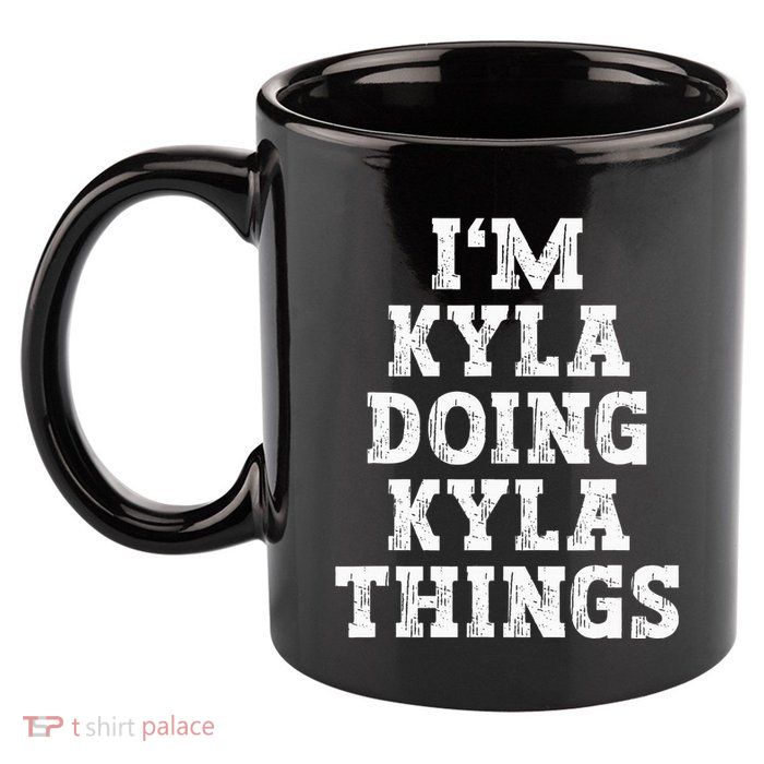 IM Kyla Doing Kyla Things Funny Name 11oz C Handle Ceramic Mug