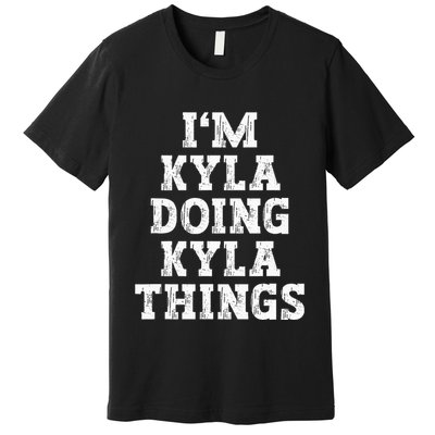 IM Kyla Doing Kyla Things Funny Name Premium T-Shirt