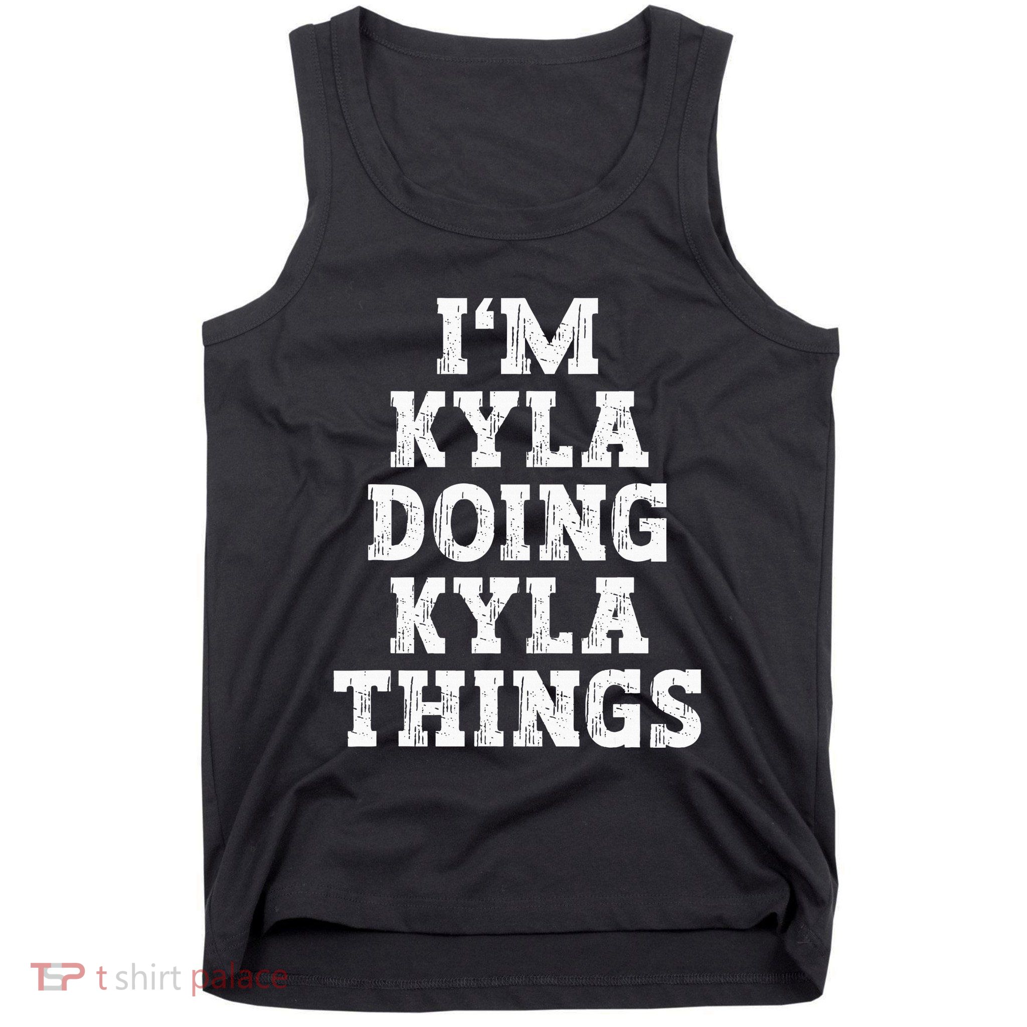IM Kyla Doing Kyla Things Funny Name Tank Top