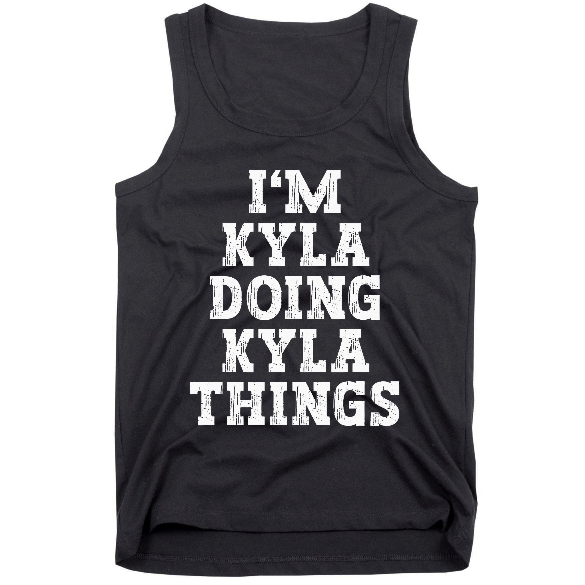 IM Kyla Doing Kyla Things Funny Name Tank Top
