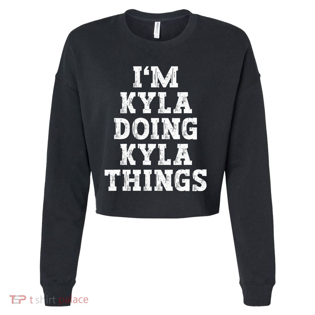 IM Kyla Doing Kyla Things Funny Name Cropped Pullover Crew