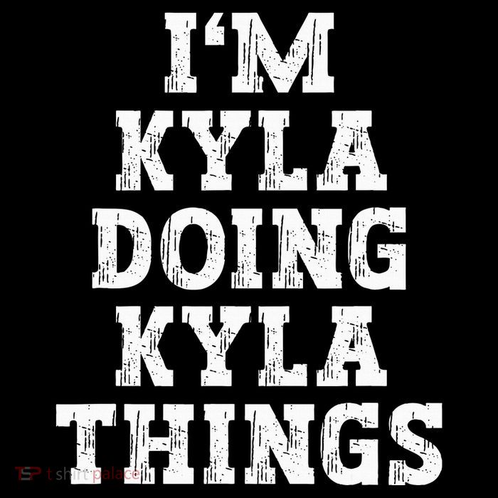 IM Kyla Doing Kyla Things Funny Name Full Zip Hoodie