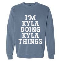 IM Kyla Doing Kyla Things Funny Name Garment-Dyed Sweatshirt