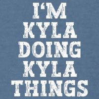 IM Kyla Doing Kyla Things Funny Name Garment-Dyed Sweatshirt
