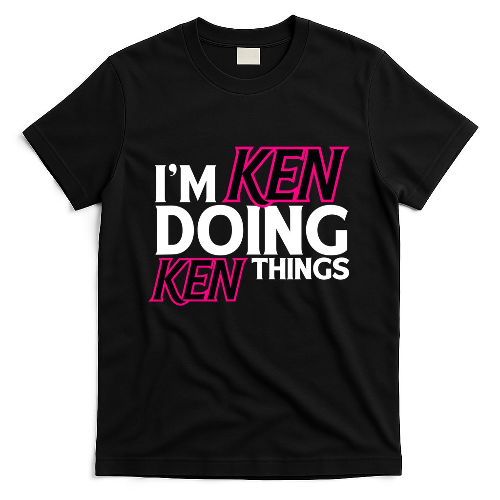 IM Ken Doing Ken Things Funny First Name Ken Sarcastic T-Shirt
