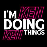 IM Ken Doing Ken Things Funny First Name Ken Sarcastic T-Shirt