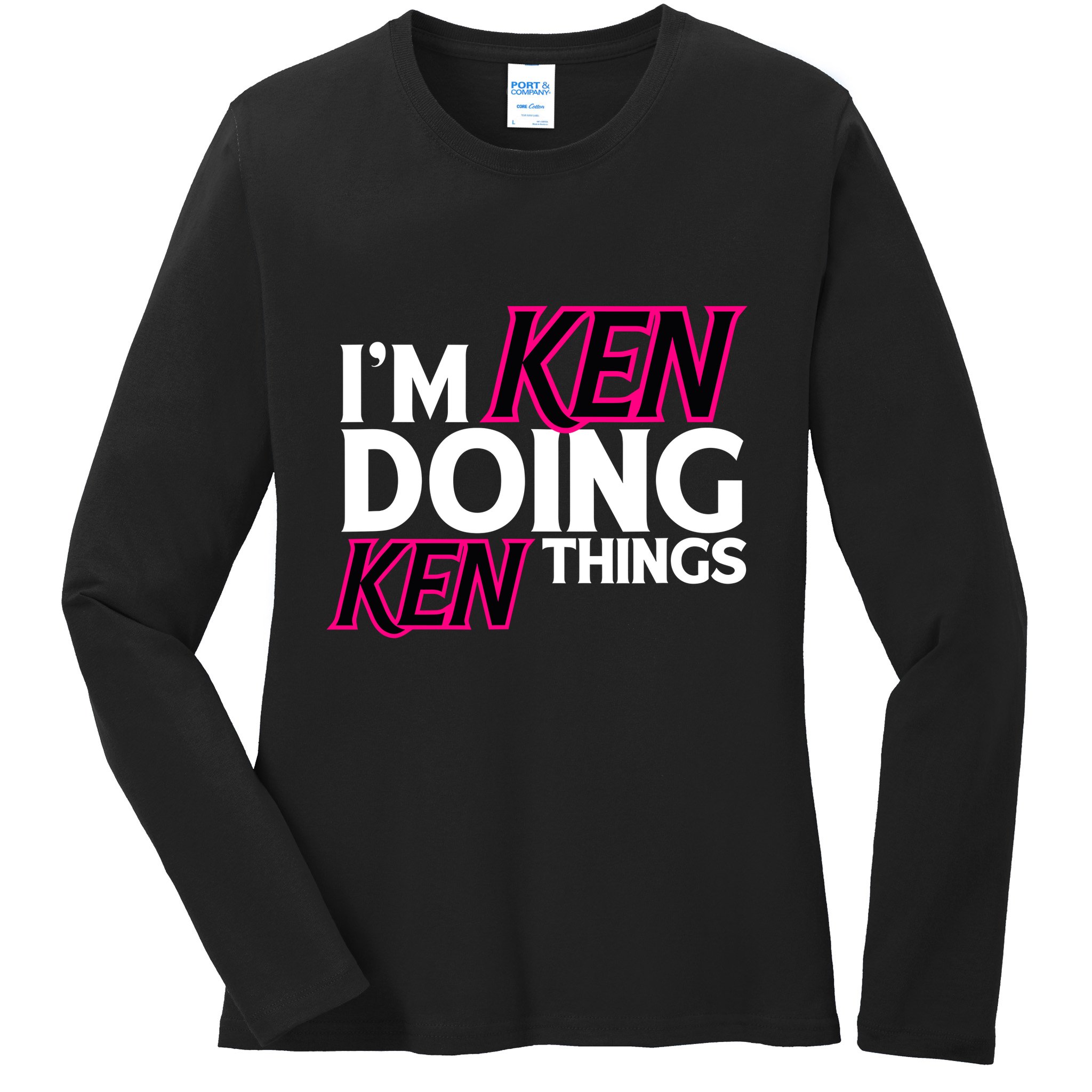 IM Ken Doing Ken Things Funny First Name Ken Sarcastic Ladies Long Sleeve Shirt