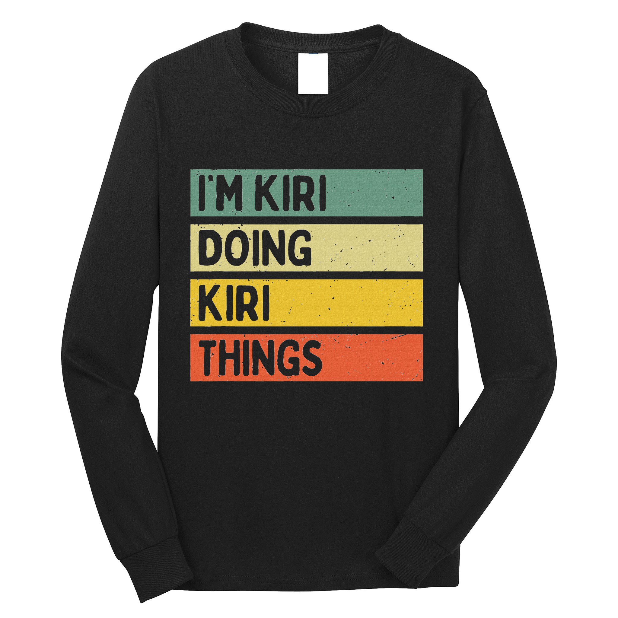 IM Kiri Doing Kiri Things Funny Personalized Quote Long Sleeve Shirt