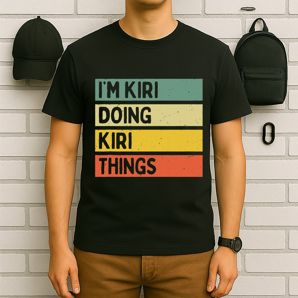 IM Kiri Doing Kiri Things Funny Personalized Quote T-Shirt