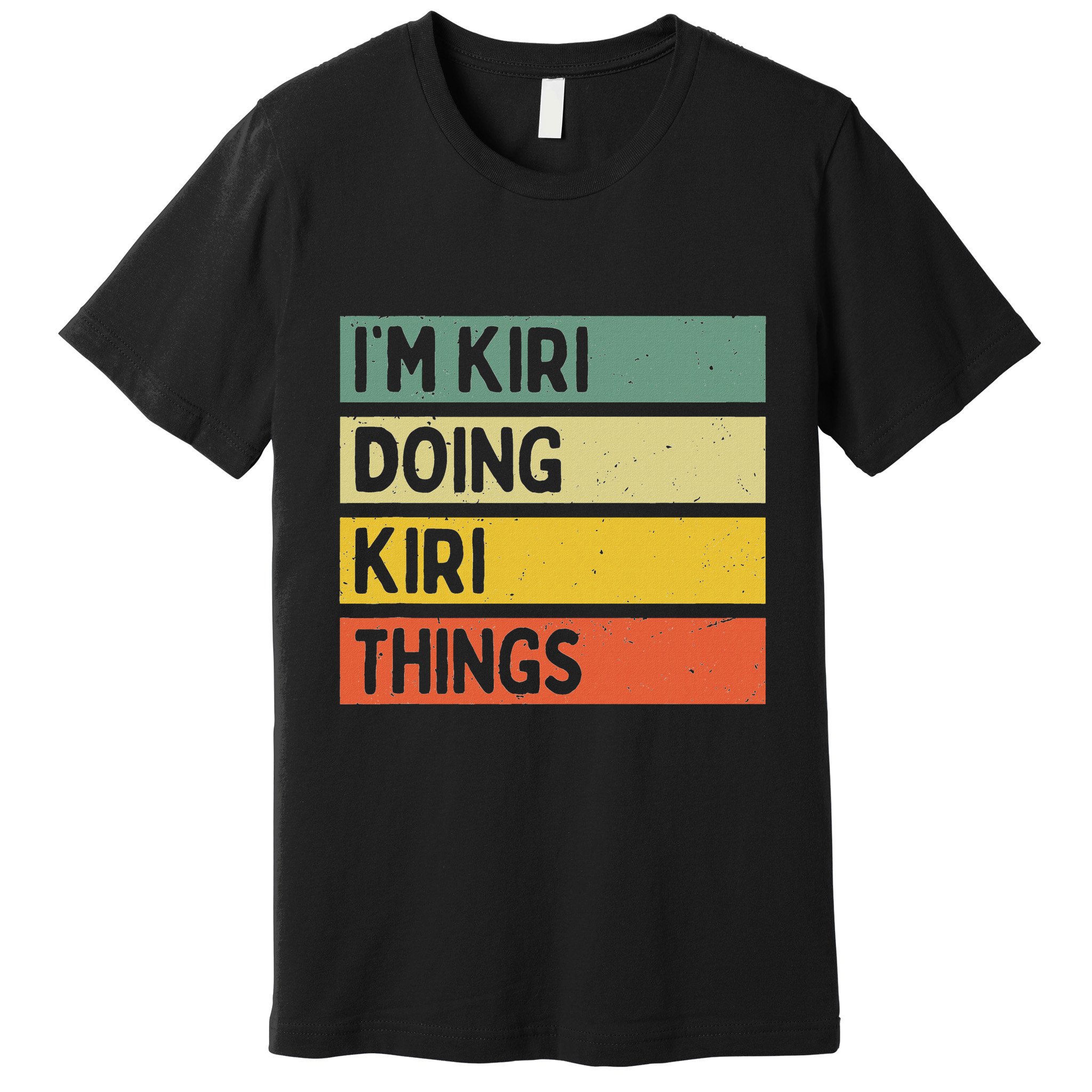 IM Kiri Doing Kiri Things Funny Personalized Quote Premium T-Shirt