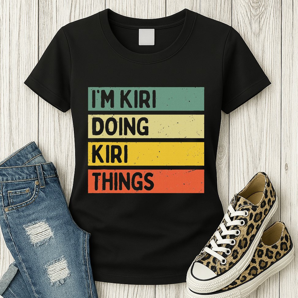IM Kiri Doing Kiri Things Funny Personalized Quote Womens T-Shirt