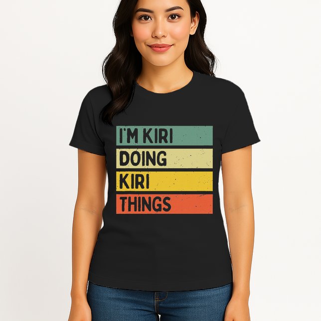 IM Kiri Doing Kiri Things Funny Personalized Quote Womens T-Shirt