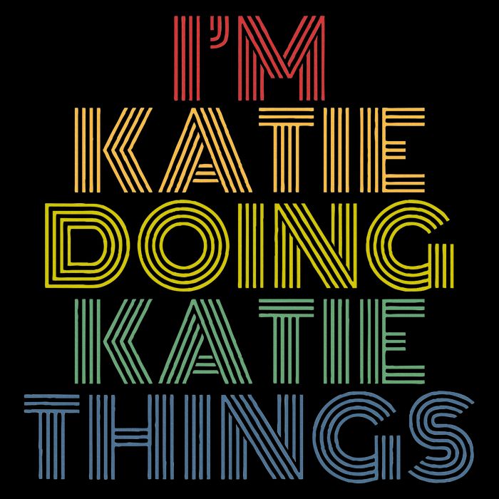 IM Katie Doing Katie Things Personalized Name Sweatshirt