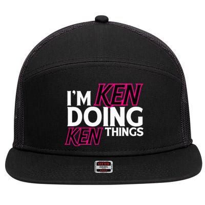 I'm Ken Doing Ken Things Funny First Name Ken Sarcastic 7 Panel Mesh Trucker Snapback Hat