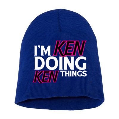 I'm Ken Doing Ken Things Funny First Name Ken Sarcastic Short Acrylic Beanie