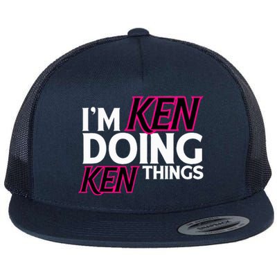 I'm Ken Doing Ken Things Funny First Name Ken Sarcastic Flat Bill Trucker Hat