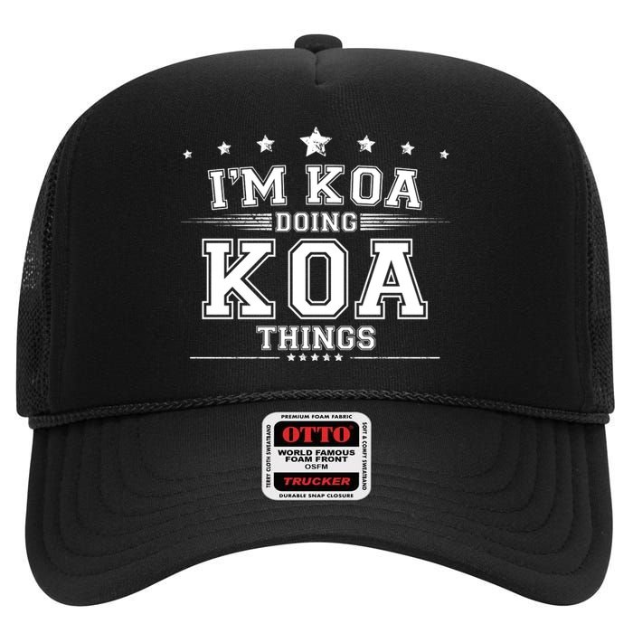 Im Koa Doing Koa Things High Crown Mesh Back Trucker Hat