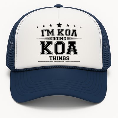 Im Koa Doing Koa Things Trucker Hat