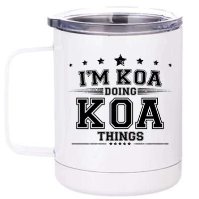 Im Koa Doing Koa Things 12 oz Stainless Steel Tumbler Cup