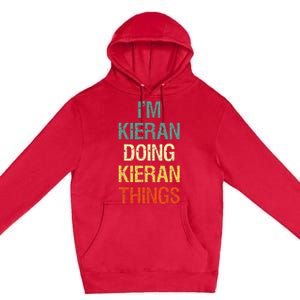 IM Kieran Doing Kieran Things Personalized First Name Gift Premium Pullover Hoodie