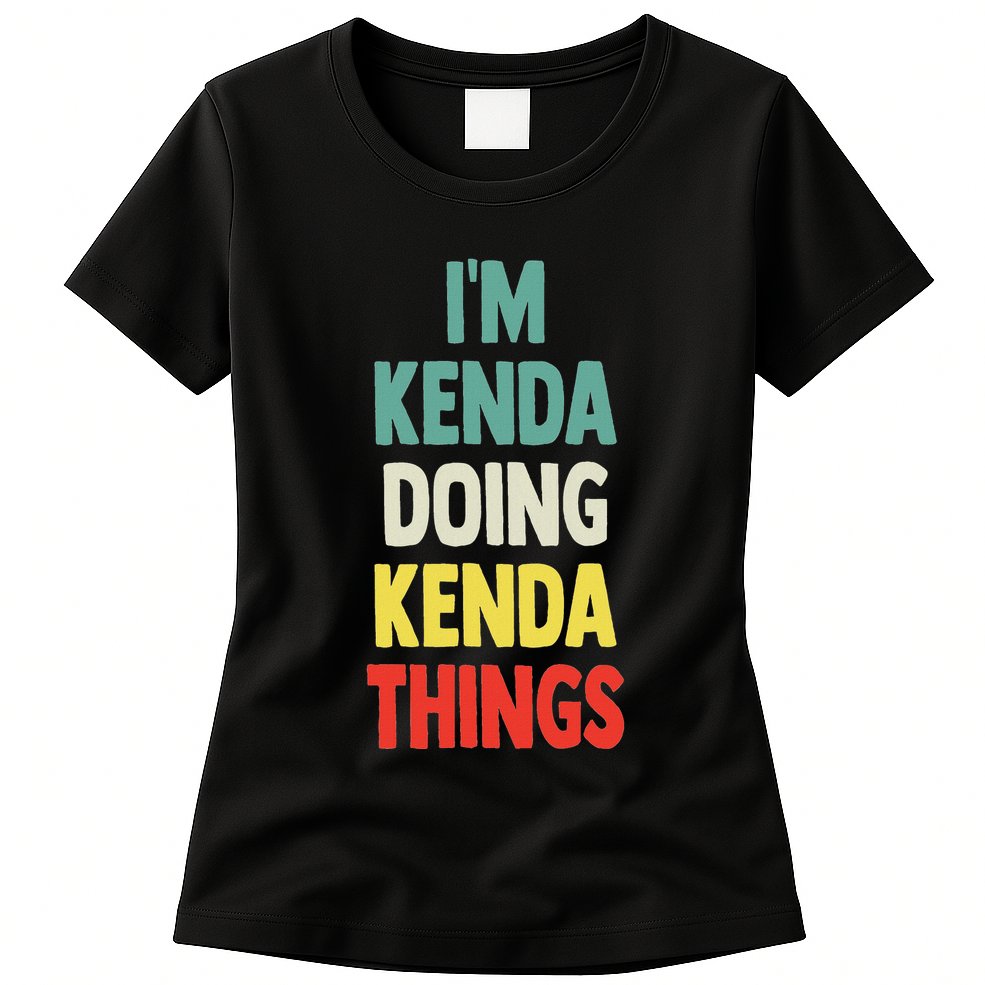 IM Kenda Doing Kenda Things Fun Personalized Name Kenda Womens T-Shirt
