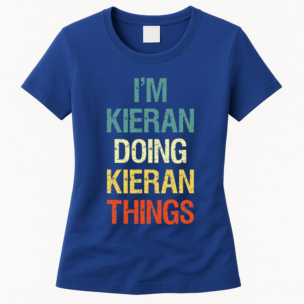 I'M Kieran Doing Kieran Things Personalized First Name Gift Womens T-Shirt