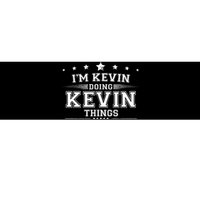 Im Kevin Doing Kevin Things Bumper Sticker