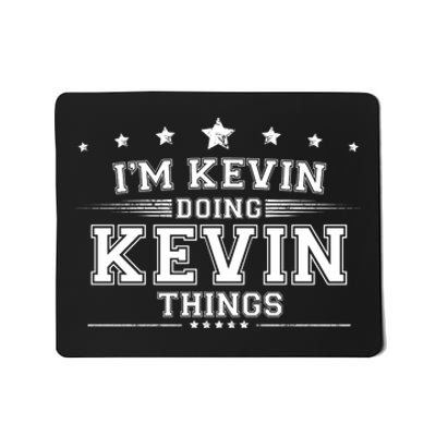 Im Kevin Doing Kevin Things Mousepad