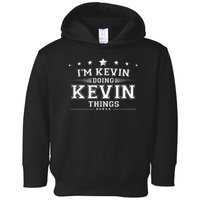 Im Kevin Doing Kevin Things Toddler Hoodie