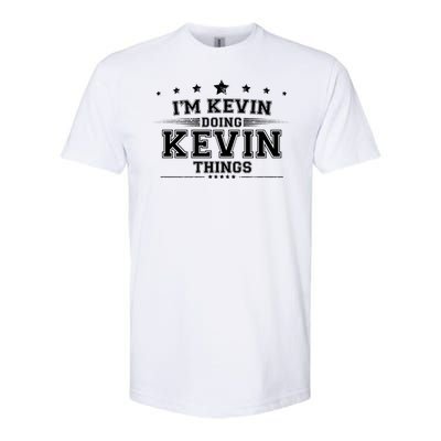 Im Kevin Doing Kevin Things Softstyle CVC T-Shirt