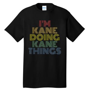 IM Kane Doing Kane Things Funny Personalized Name Tall T-Shirt