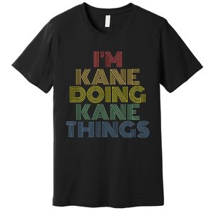 IM Kane Doing Kane Things Funny Personalized Name Premium T-Shirt