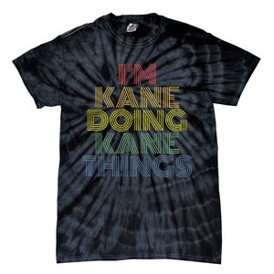 IM Kane Doing Kane Things Funny Personalized Name Tie-Dye T-Shirt