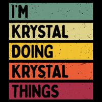IM Krystal Doing Krystal Things Funny Personalized Quote Premium T-Shirt