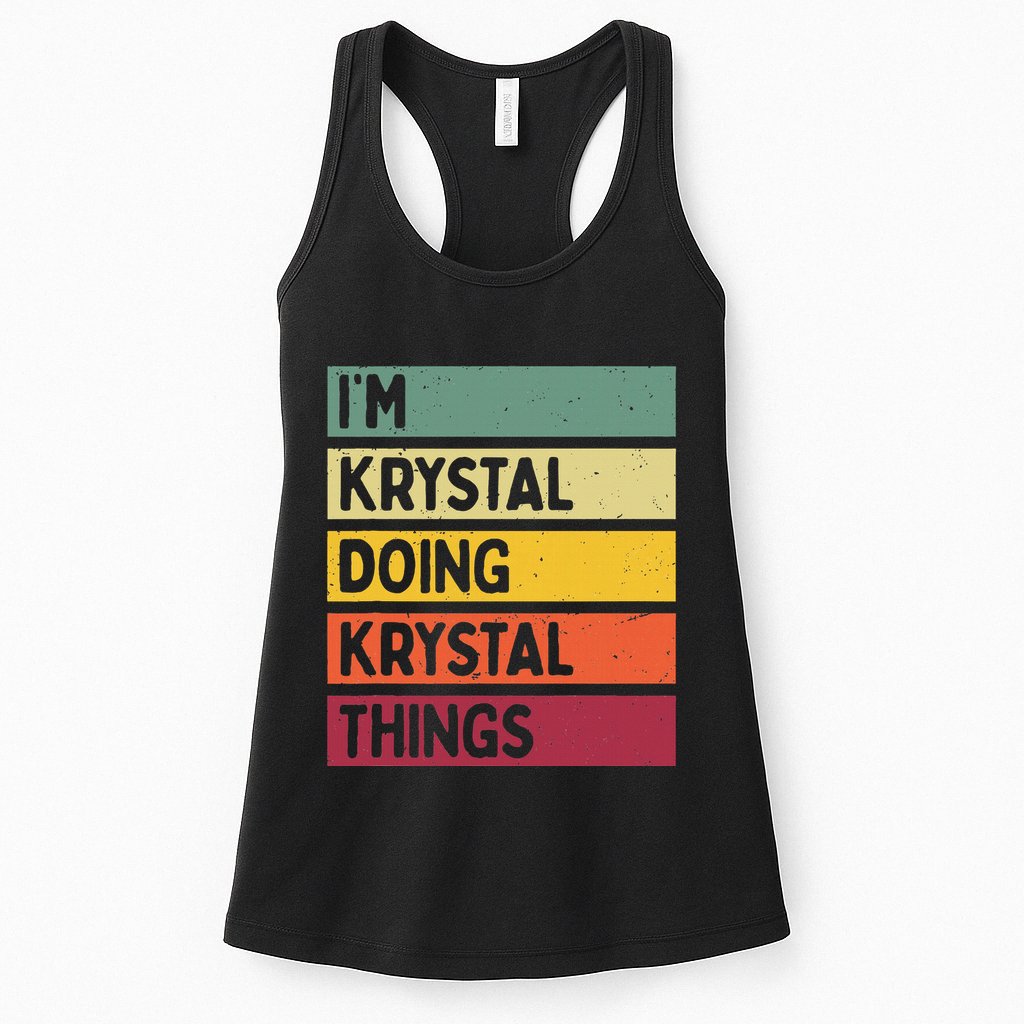 IM Krystal Doing Krystal Things Funny Personalized Quote Womens Tank Top
