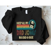 I Keep Dad Jokes In A Dad A Base Funny Fathers Day Sweatshirt