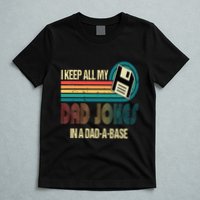 I Keep Dad Jokes In A Dad A Base Funny Fathers Day T-Shirt