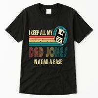 I Keep Dad Jokes In A Dad A Base Funny Fathers Day Tall T-Shirt