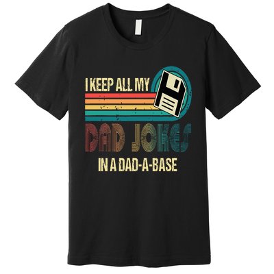 I Keep Dad Jokes In A Dad A Base Funny Fathers Day Premium T-Shirt