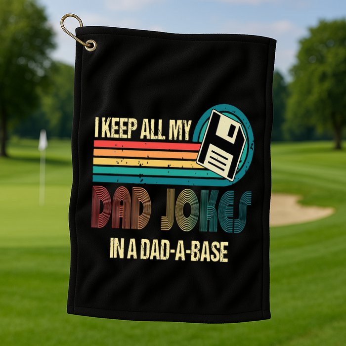 I Keep Dad Jokes In A Dad A Base Funny Fathers Day Golf Towel