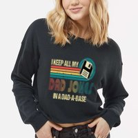 I Keep Dad Jokes In A Dad A Base Funny Fathers Day Cropped Pullover Crew
