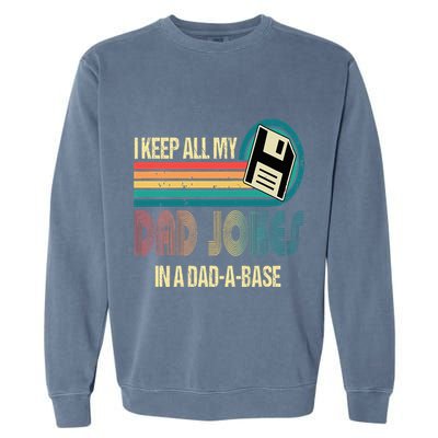 I Keep Dad Jokes In A Dad A Base Funny Fathers Day Garment-Dyed Sweatshirt