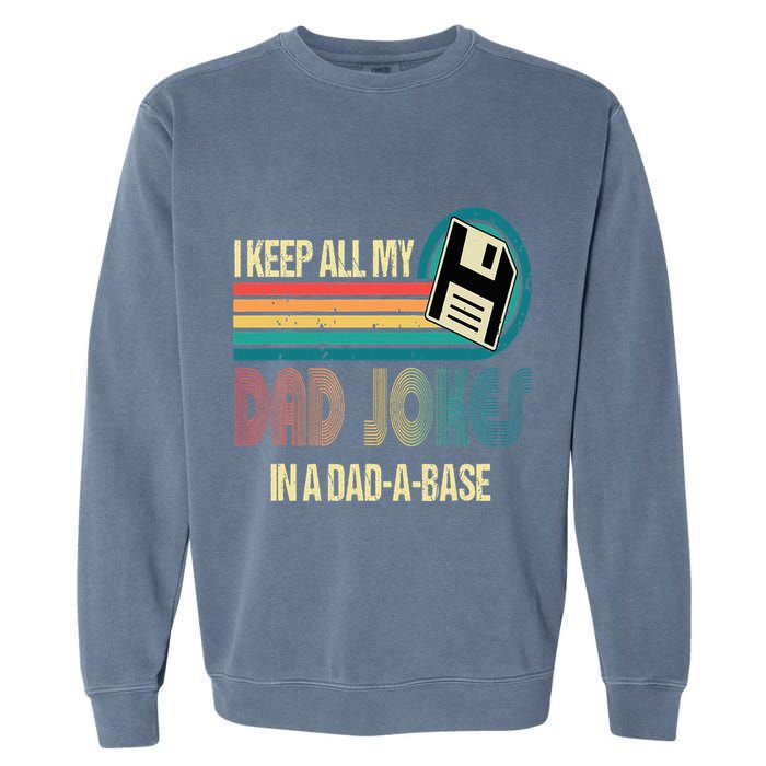 I Keep Dad Jokes In A Dad A Base Funny Fathers Day Garment-Dyed Sweatshirt
