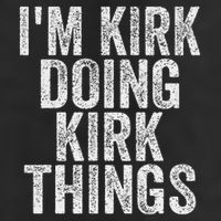 I'm Kirk Doing Kirk Things Funny Saying Christmas Gifts Idea Cool Comfort Performance Bucket Hat