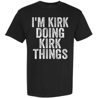 I'm Kirk Doing Kirk Things Funny Saying Christmas Gifts Idea Garment-Dyed Heavyweight T-Shirt