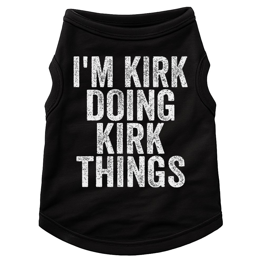 I'm Kirk Doing Kirk Things Funny Saying Christmas Gifts Idea Doggie Tank