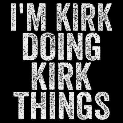 I'm Kirk Doing Kirk Things Funny Saying Christmas Gifts Idea T-Shirt