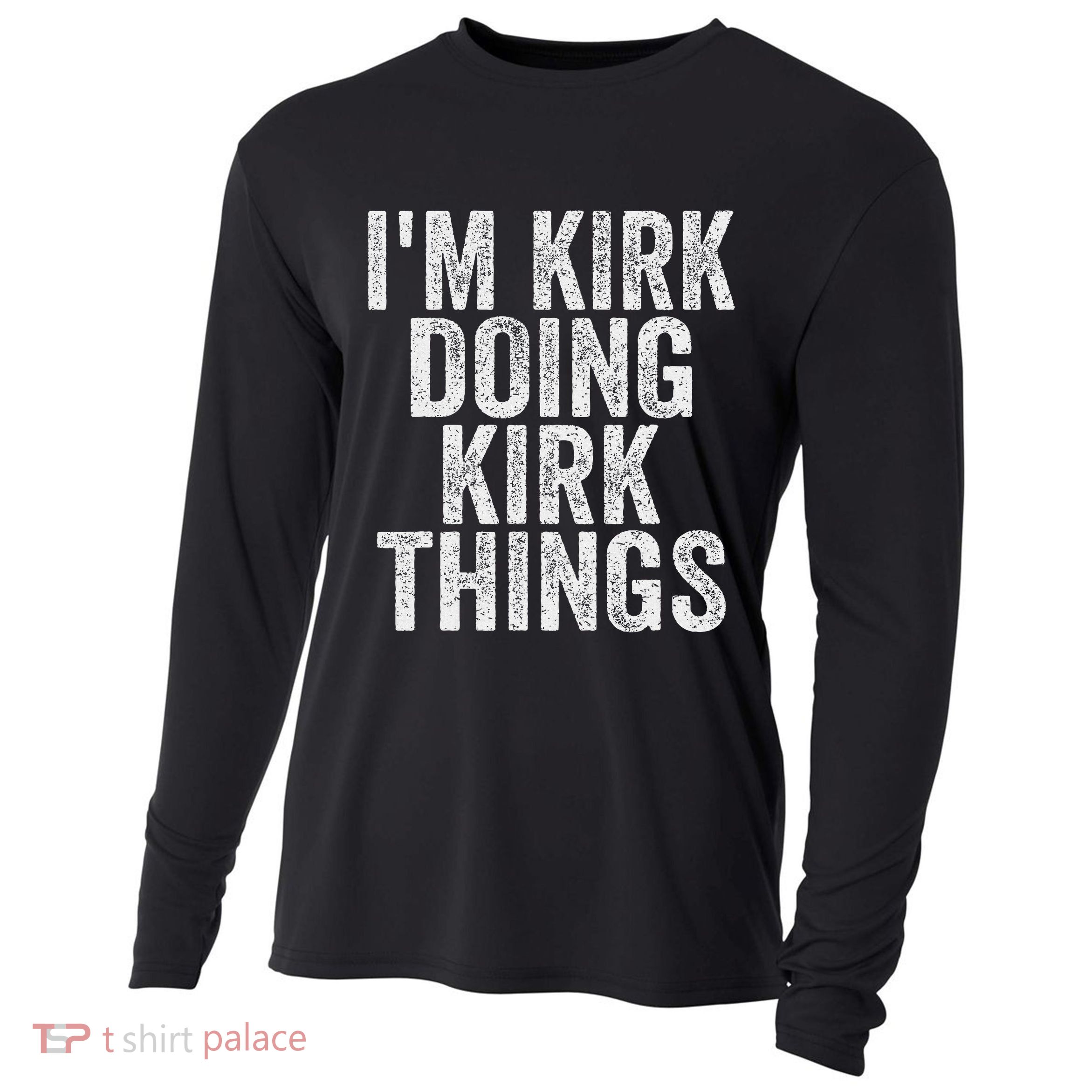 I'm Kirk Doing Kirk Things Funny Saying Christmas Gifts Idea Cooling Performance Long Sleeve Crew
