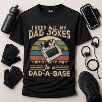 I Keep Dad Jokes In A Dad A Base Performance Shirt