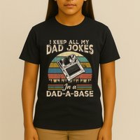 I Keep Dad Jokes In A Dad A Base T-Shirt
